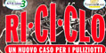 Visualizza dettagli: Ri-Ci-Clo  Un nuovo caso per i puliziotti.